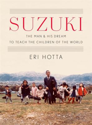 Suzuki : the man and his dream to teach the children of the world cover image