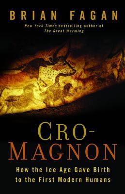 Cro-Magnon How the Ice Age Gave Birth to the First Modern Humans cover image