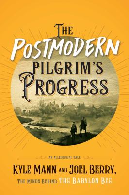 The postmodern pilgrim's progress : an allegorical tale cover image