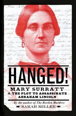 Hanged! : Mary Surratt & the plot to assassinate Abraham Lincoln cover image