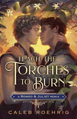 Teach the torches to burn : a Romeo & Juliet remix cover image