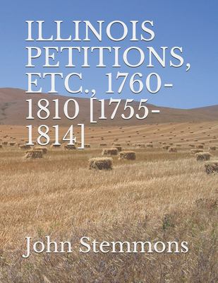 Illinois petitions, etc., 1760-1810 [1755-1814] cover image