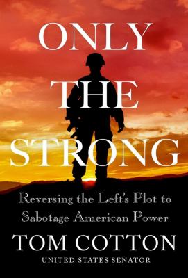 Only the strong : reversing the left's plot to sabotage American power cover image