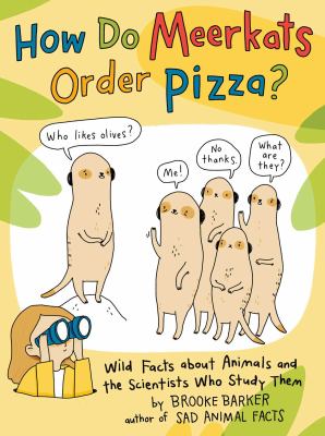 How do meerkats order pizza? : wild facts about animals and the scientists who study them cover image