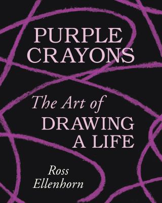 Purple crayons : the art of drawing a life cover image