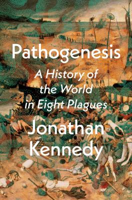 Pathogenesis : a history of the world in eight plagues cover image
