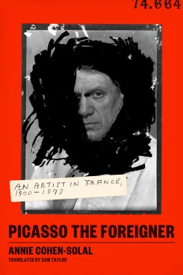 Picasso the foreigner : an artist in France, 1900-1973 cover image