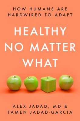 Healthy no matter what : how humans are hardwired to adapt cover image