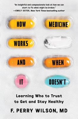 How medicine works and when it doesn't : learning who to trust to get and stay healthy cover image