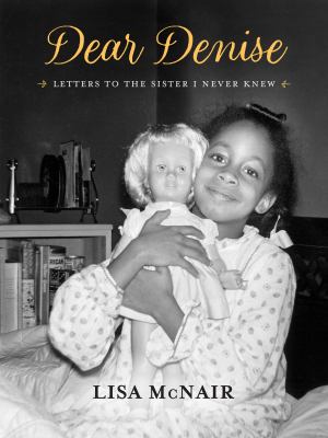 Dear Denise : letters to the sister I never knew cover image