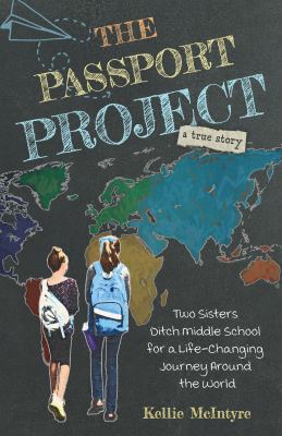 The passport project : two sisters ditch middle school for a life-changing journey around the world cover image