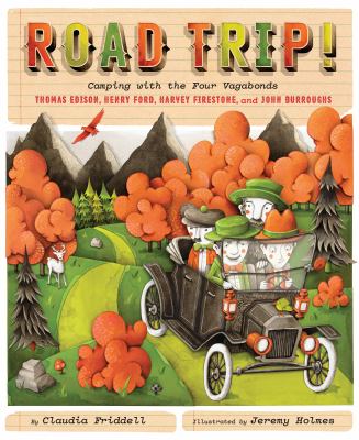 Road trip! : camping with the four vagabonds ; Thomas Edison, Henry Ford, Harvey Firestone, and John Burroughs cover image
