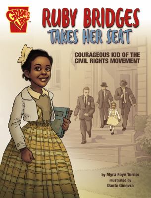 Ruby Bridges takes her seat : courageous kid of the civil rights movement cover image