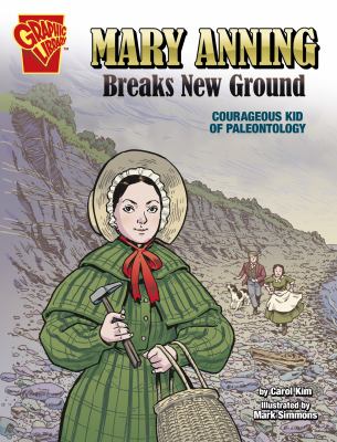 Mary Anning breaks new ground : courageous kid of paleontology cover image