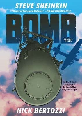 Bomb : graphic novel : the race to build--and steal--the world's most dangerous weapon cover image