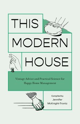 This modern house : vintage advice and practical science for happy home management cover image