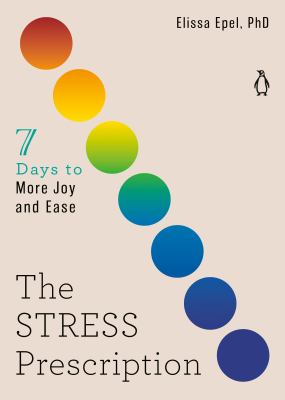 The stress prescription : seven days to more joy and ease cover image