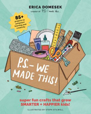 P.S.-- we made this : super fun crafts that grow smarter + happier kids! cover image