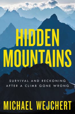 Hidden mountains : survival and reckoning after a climb gone wrong cover image