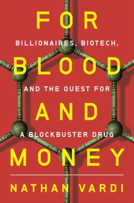 For blood and money : billionaires, biotech, and the quest for a blockbuster drug cover image