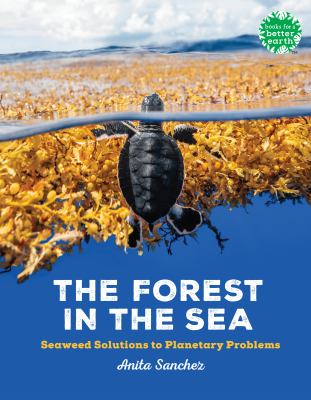 The forest in the sea : seaweed solutions to planetary problems cover image