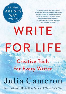 Write for life : creative tools for every writer : a six-week artist's way program cover image