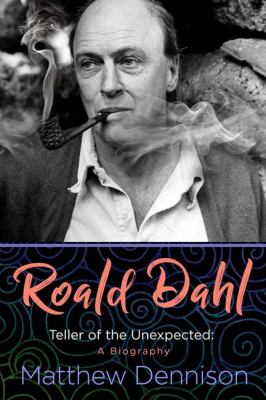 Roald Dahl : teller of the unexpected : a biography cover image