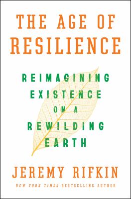 The age of resilience : reimagining existence on a rewilding earth cover image