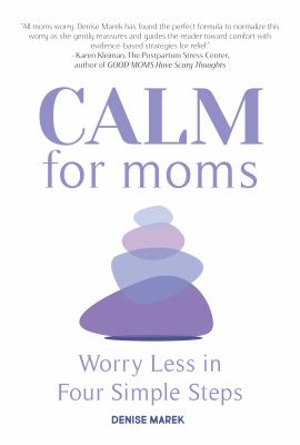 CALM for moms : worry less in four simple steps cover image