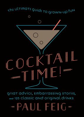 Cocktail time! : the ultimate guide to grown-up fun cover image
