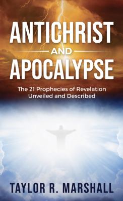 Antichrist and apocalypse : the 21 prophecies of Revelation unveiled and described : a commentary on the book of Revelation cover image