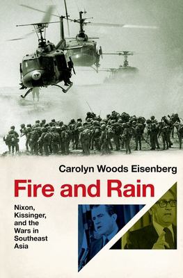 Fire and rain : Nixon, Kissinger, and the wars in Southeast Asia cover image