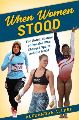 When women stood : the untold history of females who changed sports and the world cover image