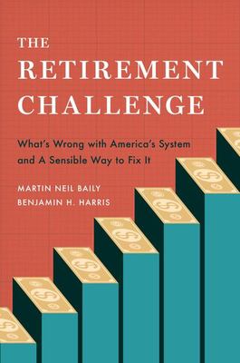 The retirement challenge : what's wrong with America's system and a sensible way to fix it cover image