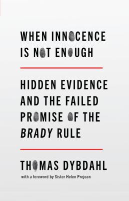When innocence is not enough : hidden evidence and the failed promise of the Brady rule cover image
