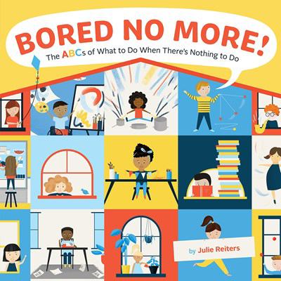 Bored no more! : the abcs of what to do when there's nothing to do cover image