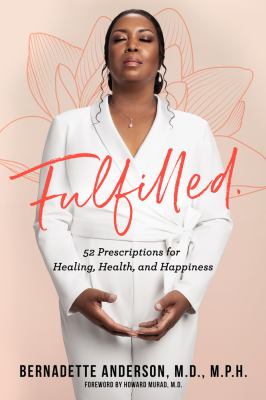 Fulfilled : 52 prescriptions for healing, health, and happiness cover image