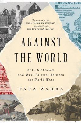 Against the world : anti-globalism and mass politics between the world wars cover image