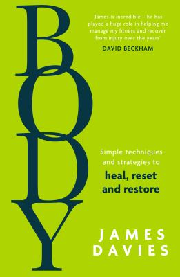 Body : simple techniques and strategies to heal, reset and restore cover image