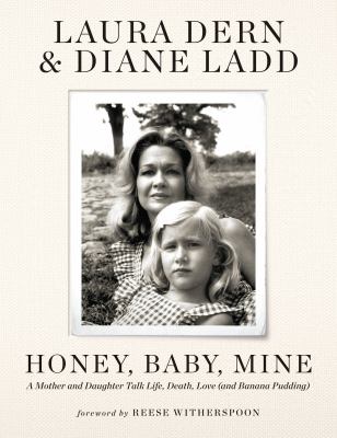 Honey, baby, mine : a mother and daughter talk life, death, love (and banana pudding) cover image