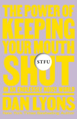 STFU : the power of keeping your mouth shut in a world that won't stop talking cover image