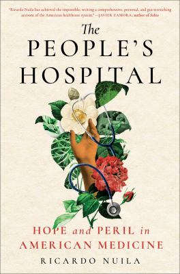 The people's hospital : hope and peril in American medicine cover image
