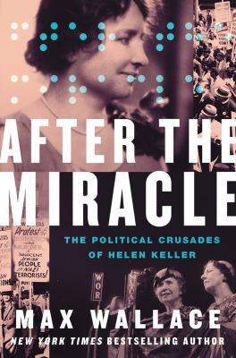 After the miracle : the political crusades of Helen Keller cover image