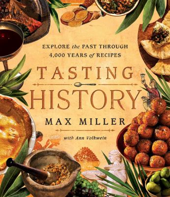 Tasting history : explore the past through 4,000 years of recipes cover image