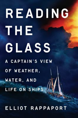 Reading the glass : a captain's view of weather, water, and life on ships cover image