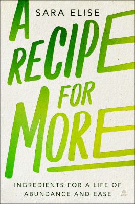A recipe for more : ingredients for a life of abundance and ease cover image