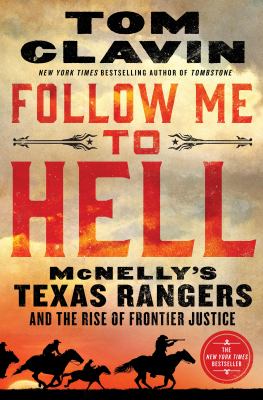 Follow me to hell : McNelly's Texas Rangers and the rise of frontier justice cover image