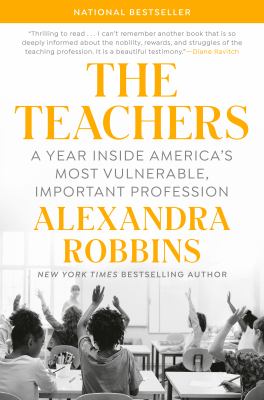 The teachers : a year inside America's most vulnerable, important profession cover image