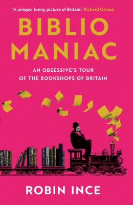 Bibliomaniac : an obsessive's tour of the bookshops of Britain cover image
