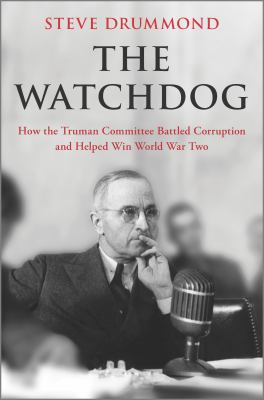 The watchdog : how the Truman Committee battled corruption and helped win World War Two cover image
